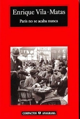 Enrique Vila-Matas: París no se acaba nunca (2009, Anagrama)