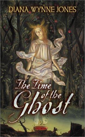 Diana Wynne Jones: The Time of the Ghost (Hardcover, 2002, Greenwillow)