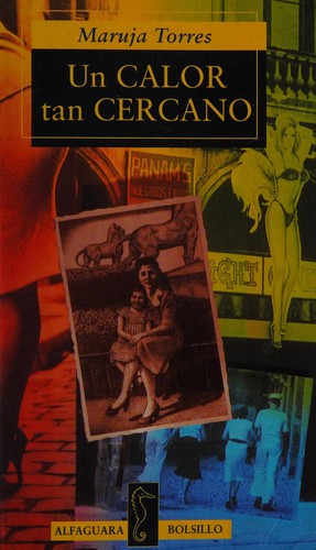 Maruja Torres: Un calor tan cercano (Paperback, Spanish language, Alfaguara Ediciones, S.A. (Spain))