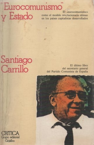 Santiago Carrillo: Eurocomunismo y estado (Spanish language, 1977, Editorial Crítica)