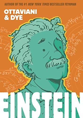 Jim Ottaviani, Jerel Dye: Einstein (2022, Roaring Brook Press, First Second)