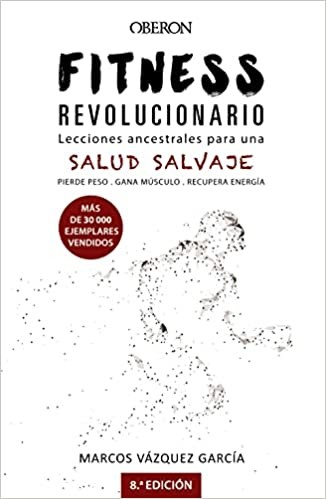 Marcos Vázquez: Fitness revolucionario. Lecciones ancestrales para una salud salvaje (Paperback, ANAYA MULTIMEDIA, Anaya Multimedia)