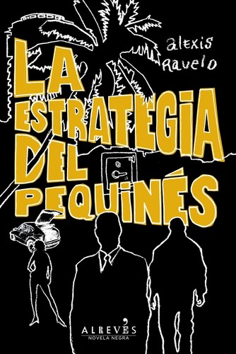Alexis Ravelo: La estrategia del pequinés (2013, Alrevés)