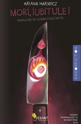 Ariana Harwicz: Mori, iubitule! (Romanian language, 2019, Vellant)