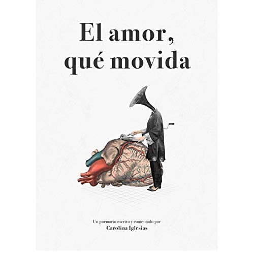 Carolina Iglesias Mosquera: El amor, qué movida (Paperback, Ediciones Hidroavión, Ediciones HidroaviÃ³n)