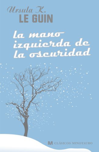 Ursula K. Le Guin: La mano izquierda de la oscuridad (Hardcover, Spanish language, 2009, MINOTAURO, Minotauro)