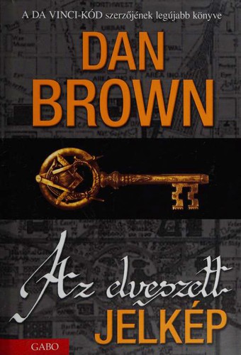 Dan Brown, Dan Brown: Az elveszett jelkép (Hardcover, Hungarian language, 2009, Gabo)