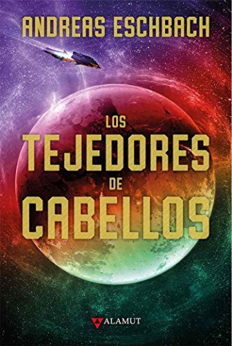 Andreas Eschbach: Los tejedores de cabellos (Hardcover, 2019, Alamut)