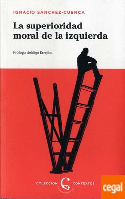 Ignacio Sánchez-Cuenca: La superioridad moral de la izquierda (2018, Lengua de Trapo)