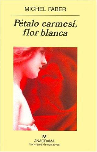 Michel Faber: Petalo Carmesi, Flor Blanca (Paperback, Spanish language, Anagrama)