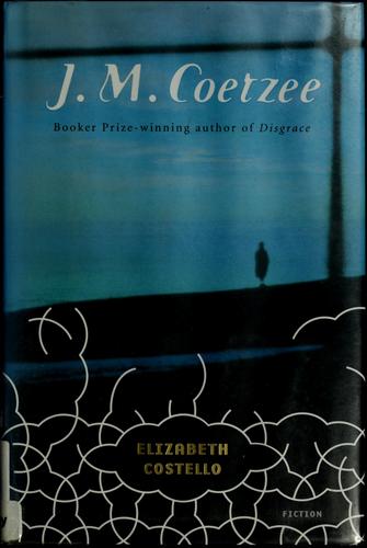 J. M. Coetzee: Elizabeth Costello (2003, Viking)