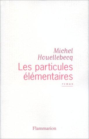 Michel Houellebecq: Les particules élémentaires (French language, 1998, Flammarion)
