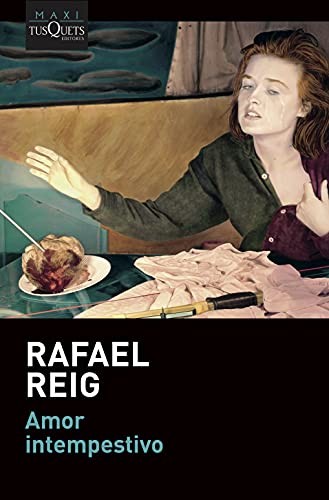 Rafael Reig: Amor intempestivo (Paperback, 2021, Maxi-Tusquets)