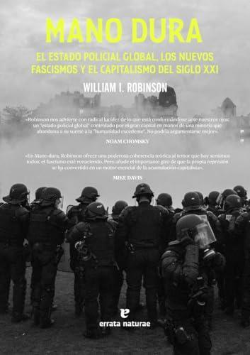 William I. Robinson: Mano dura: El estado policial global, los nuevos fascismos y el capitalismo del siglo XXI (Spanish language, 2023)