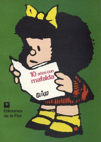 10 Años con Mafalda (Paperback, Spanish language, 2004, De La Flor)