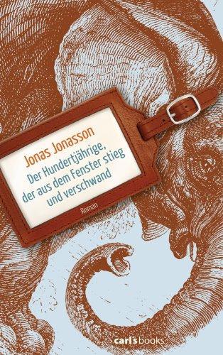 Jonas Jonasson: Der Hundertjährige, der aus dem Fenster stieg und verschwand (German language, 2011)