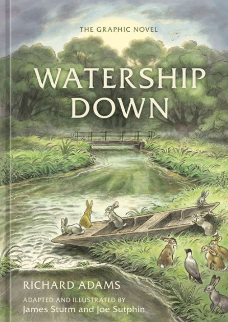 Richard Adams, James Sturm, Joe Sutphin: Watership Down (2022, Potter/Ten Speed/Harmony/Rodale, Ten Speed Press)