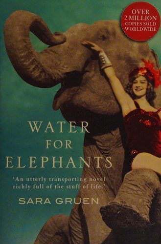 Sara Gruen: Water for elephants (2007, Allen & Unwin)