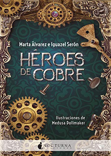 Marta Álvarez, Iguazel Serón, Medusa Dollmaker: Héroes de cobre (Paperback, 2019, Nocturna Ediciones)