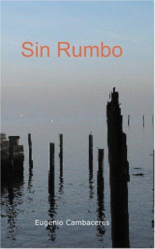 Eugenio Cambaceres: Sin Rumbo (Paperback, Spanish language, 2007, BiblioBazaar)