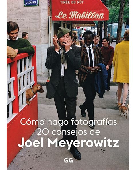 Joel Meyerowitz, Ann Beattie, Miguel Cisneros Perales: Cómo hago fotografías (Castellano language, 2020, Editorial GG)