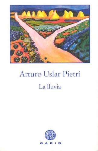 Arturo Uslar Pietri: La lluvia (Paperback, 2004, GADIR, Gadir Editorial, S.L.)