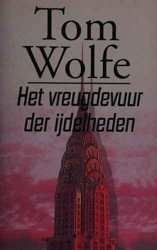 Tom Wolfe: Het vreugdevuur der ijdelheden (Paperback, Dutch language, 1998, Ooievaar)