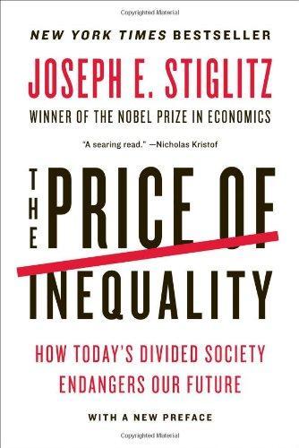 Joseph E. Stiglitz: The Price of Inequality: How Today's Divided Society Endangers Our Future (2012)