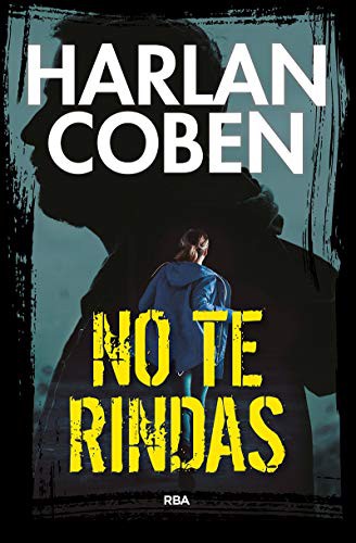 Harlan Coben, Jorge Rizzo Tortuero: NO TE RINDAS (Hardcover, 2019, RBA Libros)