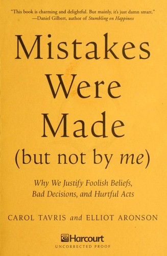 Carol Tavris, Elliot Aronson: Mistakes Were Made (But Not by Me) (Hardcover, Harcourt)