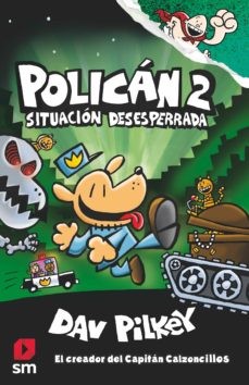 Dav Pilkey: Policán 2 Situación desesperada (2019, SM, EDICIONES SM)
