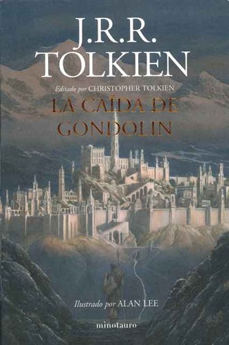 J.R.R. Tolkien: La caída de Gondolin (Spanish language, 2019, Minotauro)