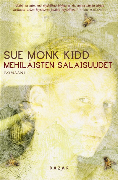 Sue Monk Kidd, Helinä Kangas: Mehiläisten salaisuudet (Hardcover, Finnish language, 2005, Bazar)