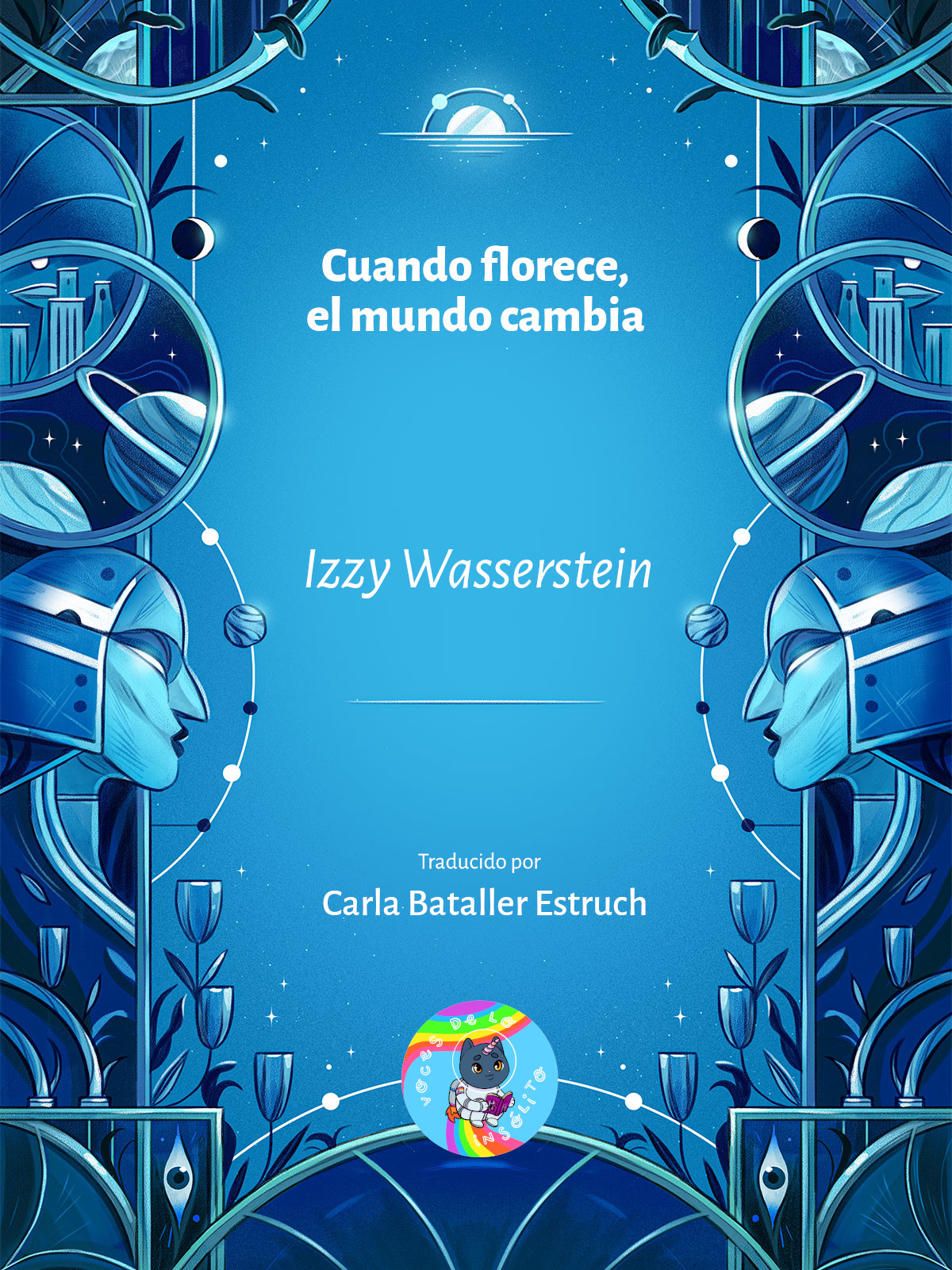 Izzy Wasserstein, Carla Bataller Estruch: Cuando florece, el mundo cambia (EBook, Español language, 2024, Voces de lo insólito)