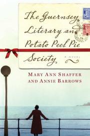 Mary Ann Shaffer: The Guernsey Literary and Potato Peel Pie Society (The Dial Press)