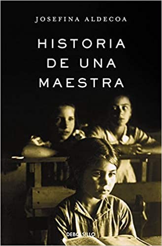 Josefina Aldecoa: Historia de una maestra (2019, Debolsillo)