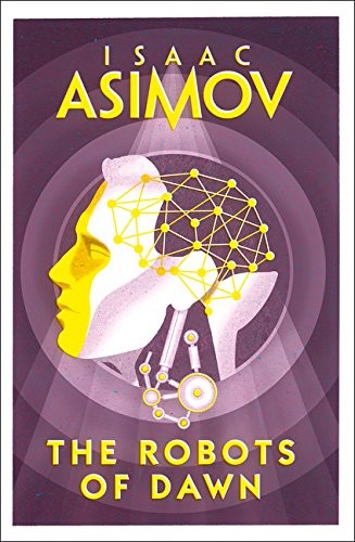 Isaac Asimov: Robots of Dawn (2018, HARPER VOYAGER)