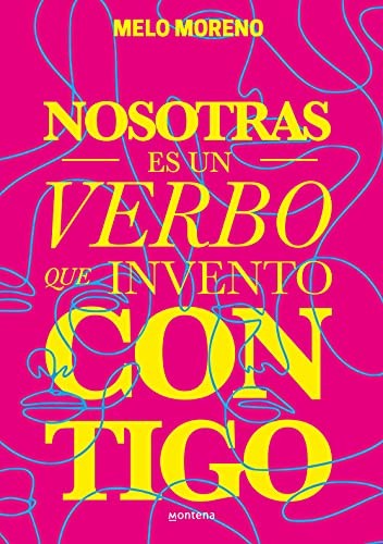 MELO MORENO: Nosotras es un verbo que invento contigo (Paperback, 2021, MONTENA)