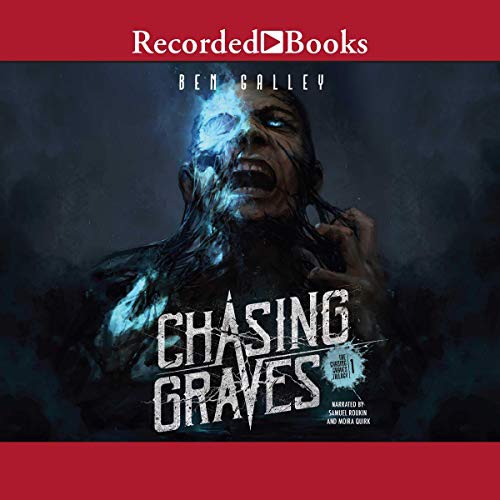 Ben Galley: Chasing Graves (AudiobookFormat, Recorded Books, Inc. and Blackstone Publishing)