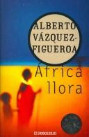 Alberto Vázquez-Figueroa: Africa Llora/ Africa Cries (Paperback, Spanish language)