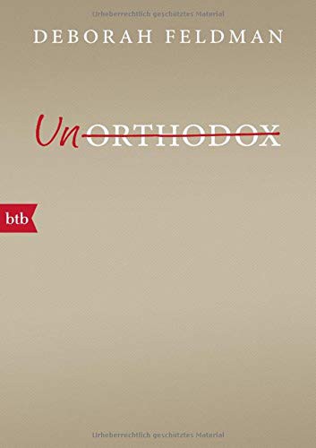 Deborah Feldman: Unorthodox (Paperback, 2017, btb Verlag)