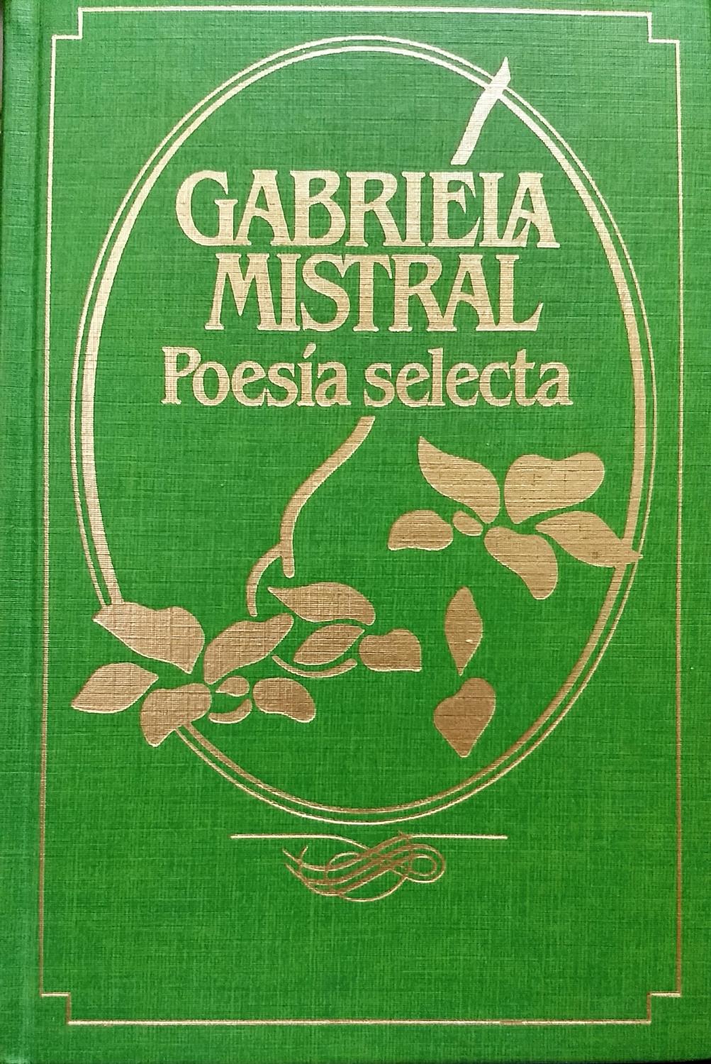 Gabriela Mistral: Poesía selecta (Hardcover, Español language, 1982, Círculo de lectores)