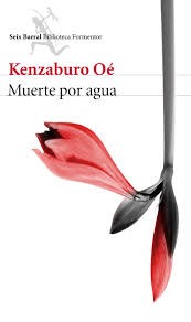 Kenzaburo Oé, Terao Ryukichi: Muerte por agua (2014, Seix Barral)