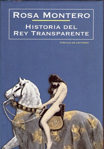 Rosa Montero: Historia del Rey transparente (Hardcover, Spanish language, 2005, Círculo de Lectores, S.A.)