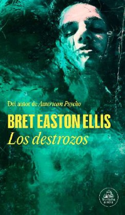 Rubén Martín Giráldez, Bret Easton Ellis: Los destrozos (Paperback, 2023, Random House, Penguin Random House Grupo Editorial)