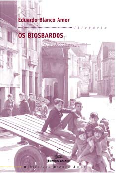 Eduardo Blanco Amor: Os biosbardos (Galician  language, 2014, Galaxia)