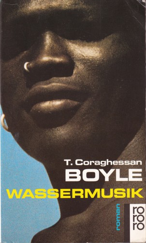 T. Coraghessan Boyle: Wassermusik (Paperback, German language, 1994, Rowohlt)