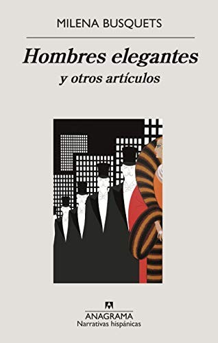 Milena Busquets, Milena Busquets: Hombres elegantes y otros artículos (Paperback, 2019, Editorial Anagrama)