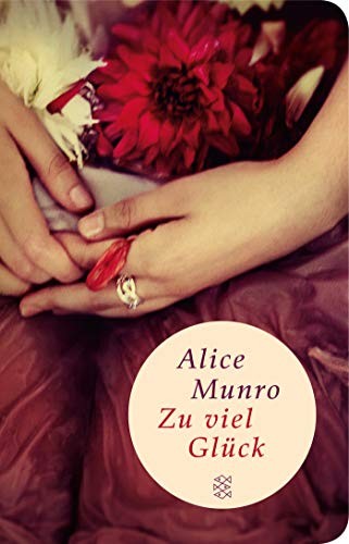 Alice Munro: Zu viel Glück (Hardcover, 2013, FISCHER Taschenbuch)