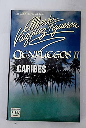 Alberto Vázquez-Figueroa: Cienfuegos II Caribes (Spanish language, 1991, Plaza & Janés.)